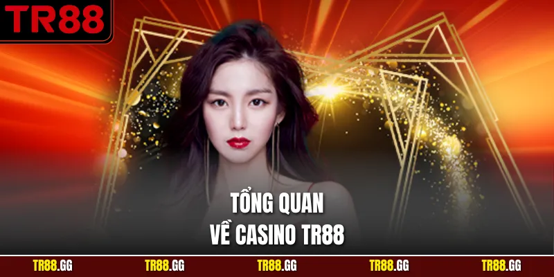 Tổng quan về Casino TR88