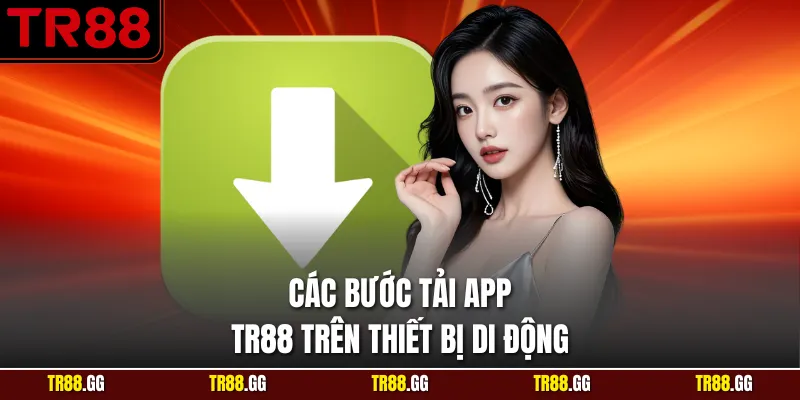 Các bước Tải App TR88 trên thiết bị di động