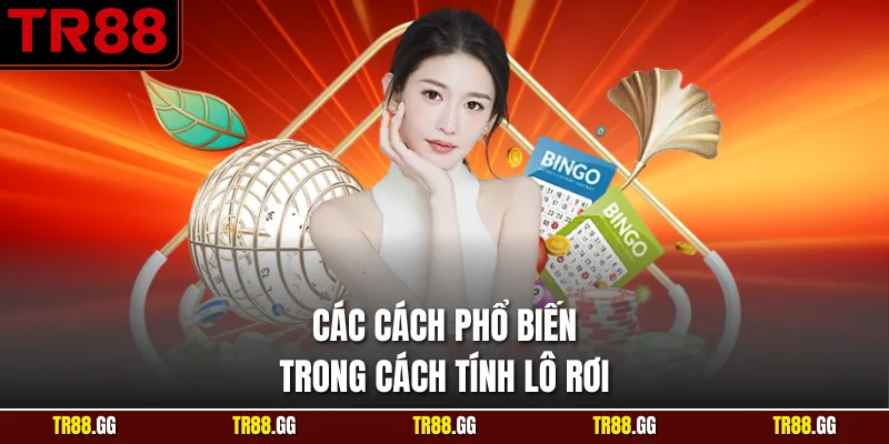 Các cách phổ biến trong Cách Tính Lô Rơi