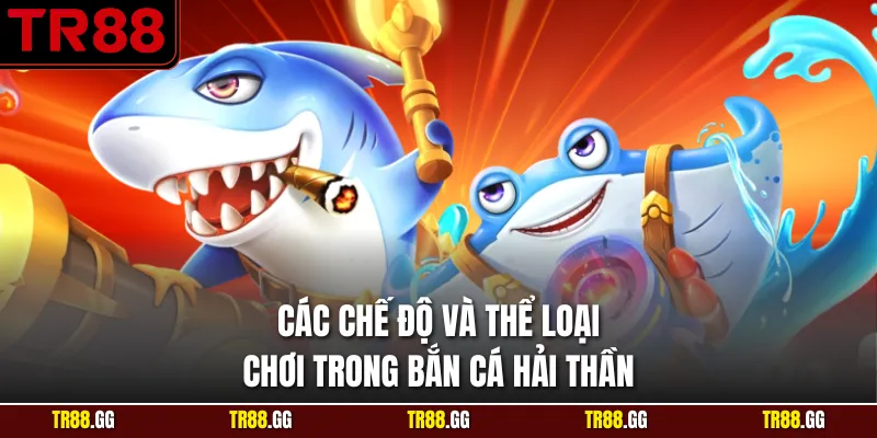 Các chế độ và thể loại chơi trong bắn cá hải thần