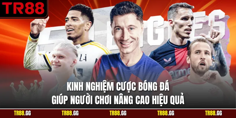 Kinh Nghiệm Cược Bóng Đá Giúp Người Chơi Nâng Cao Hiệu Quả