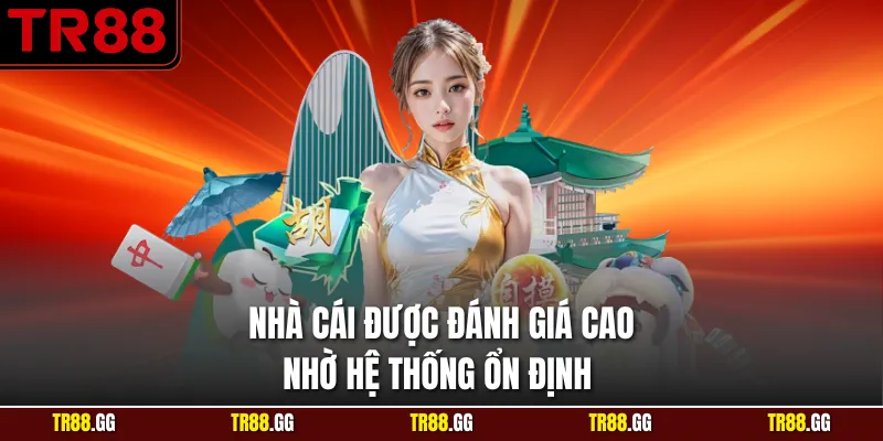 Nhà cái được đánh giá cao nhờ hệ thống ổn định