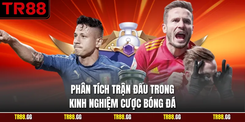 Phân tích trận đấu trong Kinh Nghiệm Cược Bóng Đá