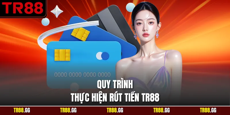 Quy trình diễn ra khi người chơi Rút Tiền TR88