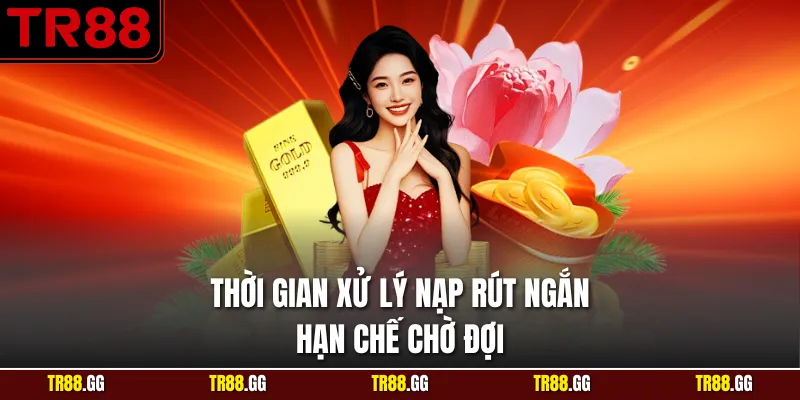 Thời gian xử lý nạp rút ngắn, hạn chế chờ đợi